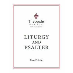 Theopolis Liturgy and Psalter, Paperback - James B. Jordan imagine