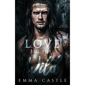 Love in the Wild: A Tarzan Retelling, Paperback - Emma Castle imagine