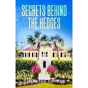 Secrets Behind the Hedges, Paperback - Samantha Dupree imagine