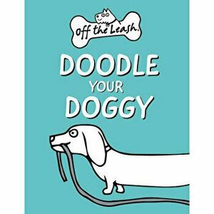Off the Leash: Doodle Your Doggy: Mini Book, Hardcover - Rupert Fawcett imagine