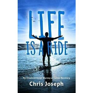 Life is a Ride, Paperback - Chris Joseph imagine