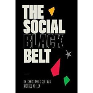 The Social Black Belt, Paperback - Christopher Cortman imagine