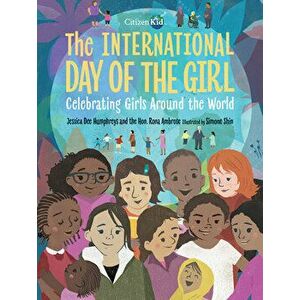 The International Day of the Girl: Celebrating Girls Around the World, Hardcover - Jessica Dee Humphreys imagine