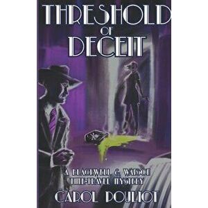 Threshold of Deceit: A Blackwell and Watson Time-Travel Mystery, Paperback - Carol Pouliot imagine