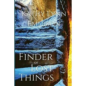 The Finder of Lost Things, Paperback - Kathy Lynn Emerson imagine