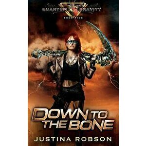 Down To The Bone: Quantum Gravity Book Five, Paperback - Justina Robson imagine