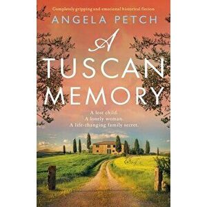 A Tuscan Memory: Completely gripping and emotional historical fiction, Paperback - Angela Petch imagine