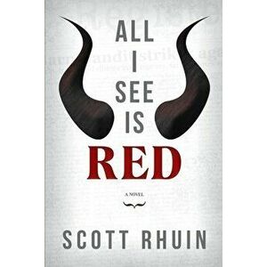 All I See Is Red, Paperback - Scott Rhuin imagine