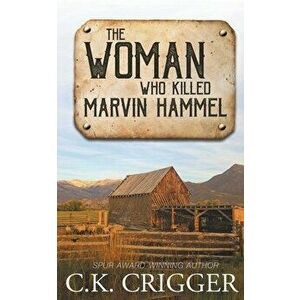 The Woman Who Killed Marvin Hammel, Paperback - C. K. Crigger imagine