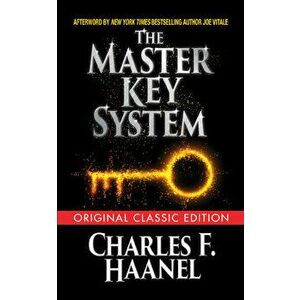 The Master Key System (Original Classic Edition), Paperback - Charles F. Haanel imagine