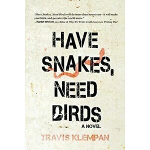 Have Snakes, Need Birds, Paperback - Travis Klempan imagine