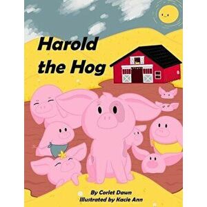 Harold the Hog: Is a Snob, Paperback - Corlet Dawn imagine