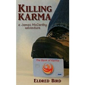 Killing Karma, Paperback - Eldred Bird imagine