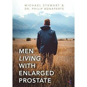Men Living With Enlarged Prostate, Paperback - Michael Stewart imagine