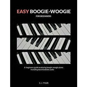 Easy Boogie Woogie: For Beginners, Paperback - S. J. Tyler imagine