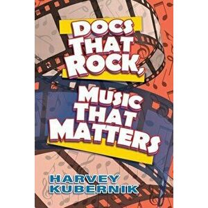 Docs That Rock, Music That Matters, Paperback - Harvey Kubernik imagine