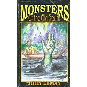 Monsters of the Old South, Paperback - John Lemay imagine