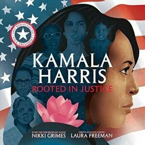 Kamala Harris: Rooted in Justice, Hardcover - Nikki Grimes imagine
