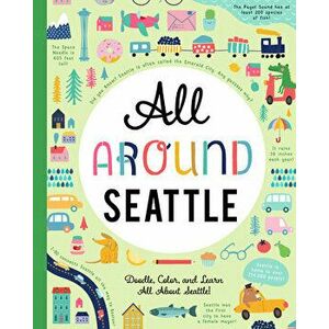 All Around Seattle: Doodle, Color, and Learn All about Seattle, Washington!, Paperback - *** imagine