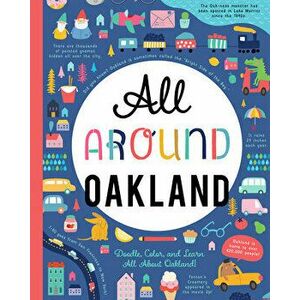 All Around Oakland: Doodle, Color, and Learn All about Oakland!, Paperback - *** imagine