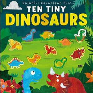 Ten Tiny Dinosaurs, Paperback - Libby Walden imagine