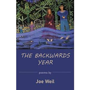 The Backwards Year, Paperback - Joe Weil imagine