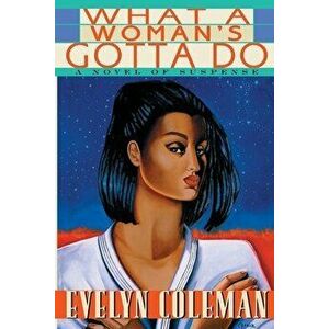 What a Woman's Gotta Do: A Novel of Suspense, Paperback - Evelyn Coleman imagine