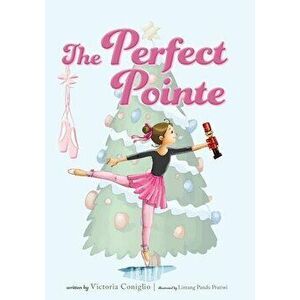 The Perfect Pointe, Paperback - Victoria Coniglio imagine