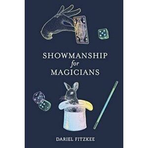 Showmanship for Magicians, Paperback - Dariel Fitzkee imagine