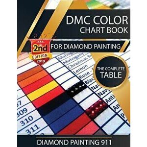 DMC Color Chart Book for Diamond Painting: The Complete Table: 2019 DMC Color Card, Paperback - Diamond Painting 911 imagine
