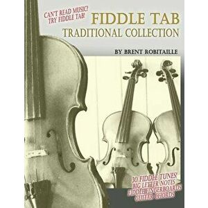 Fiddle Tab Traditional Collection, Paperback - Brent C. Robitaille imagine