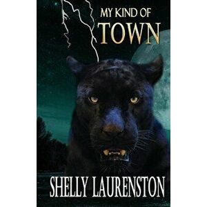 My Kind of Town, Paperback - Shelly Laurenston imagine