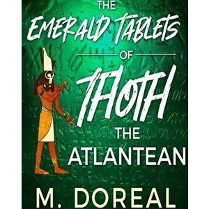 The Emerald Tablets of Thoth The Atlantean, Paperback - M. Doreal imagine