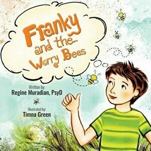 Franky and The Worry Bees, Paperback - Regine Muradian imagine