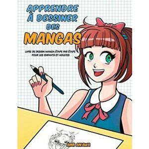 Apprendre à desinner des mangas: Livre de dessin manga - étape par étape pour les enfants et adultes, Paperback - Aimi Aikawa imagine