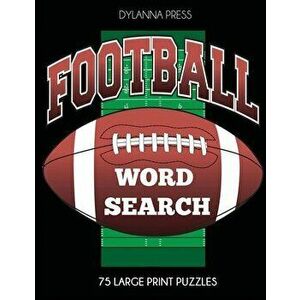 Football Word Search: 75 Large Print Puzzles Featuring Favorite Players, Teams, and Game Terms, Paperback - *** imagine