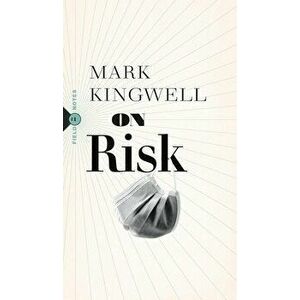 On Risk, Paperback - Mark Kingwell imagine