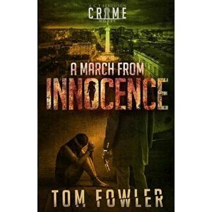 A March from Innocence: A C.T. Ferguson Crime Novel, Paperback - Tom Fowler imagine