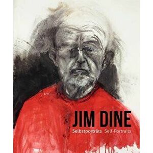 Jim Dine - I Never Look Away: Self-Portraits, Hardcover - Antonia Hoerschelmann imagine