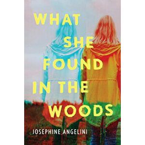 What She Found in the Woods, Paperback - Josephine Angelini imagine