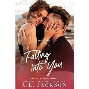 Falling Into You: A Falling Stars Standalone Romance, Paperback - A. L. Jackson imagine