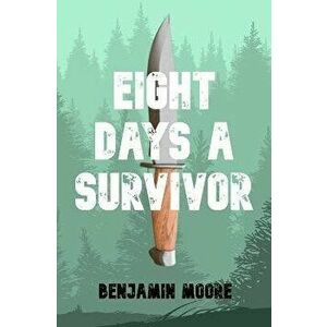 Eight Days a Survivor, Paperback - Benjamin Moore imagine