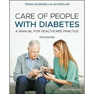 Care of People with Diabetes: A Manual for Healthcare Practice, Paperback - Trisha Dunning imagine