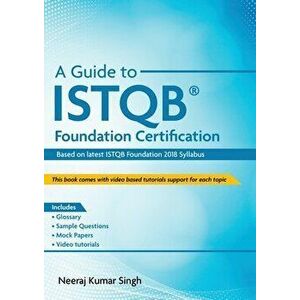 A Guide to ISTQB(R) Foundation Certification, Paperback - Neeraj Kumar Singh imagine