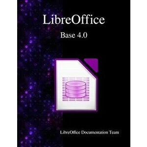 LibreOffice Base 4.0, Paperback - Robert Grokopf imagine