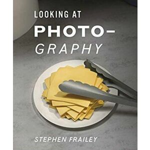 Looking at Photography, Hardcover - Stephen Frailey imagine