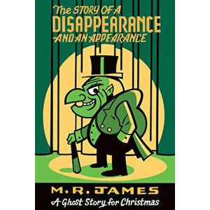 The Story of a Disappearance and an Appearance: A Ghost Story for Christmas, Paperback - M. R. James imagine