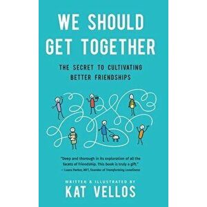 We Should Get Together: The Secret to Cultivating Better Friendships, Hardcover - Kat Vellos imagine