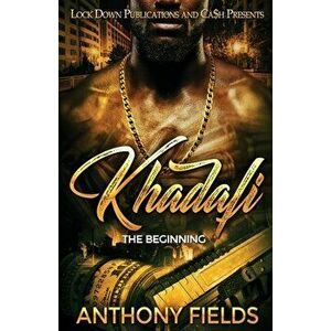 Khadafi: The Beginning, Paperback - Anthony Fields imagine