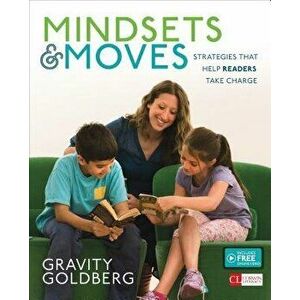 Mindsets and Moves: Strategies That Help Readers Take Charge [grades K-8], Paperback - Gravity Goldberg imagine